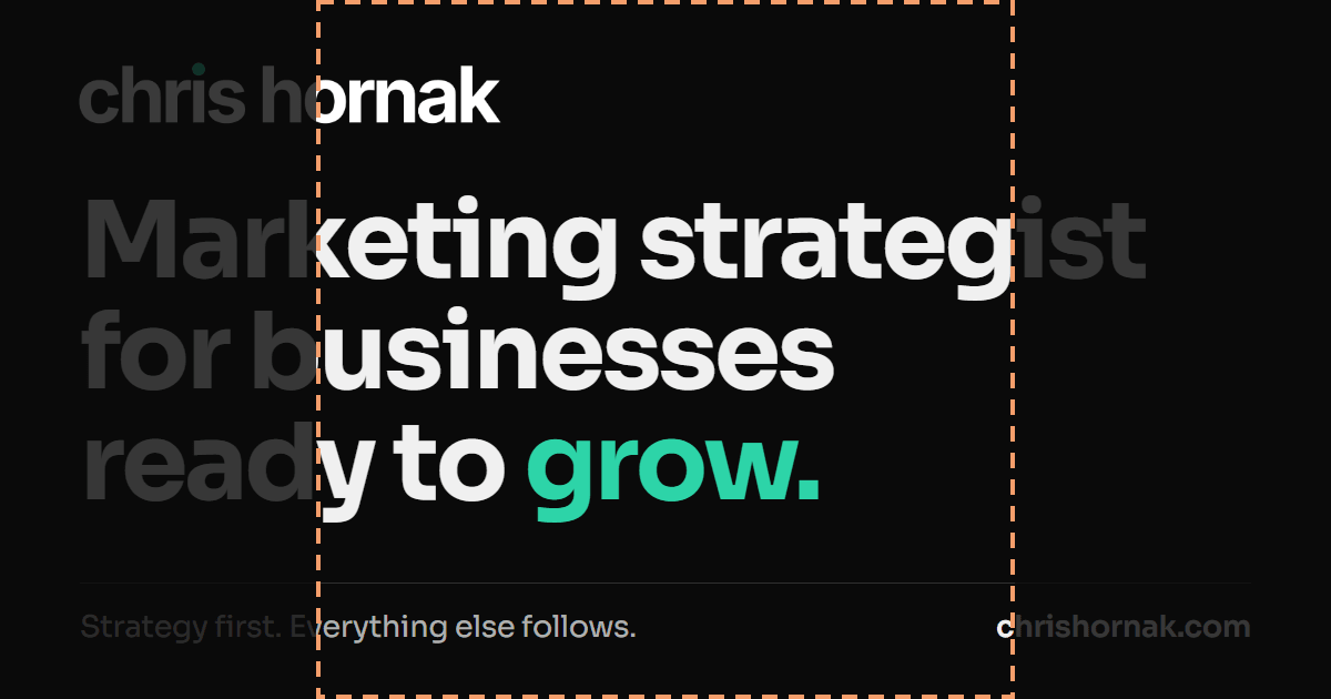 My draft homepage card, 1200 by 630 pixels, with everything outside a centered 630 pixel square dimmed. Inside the square the headline reads keting strateg, usinesses, y to grow.